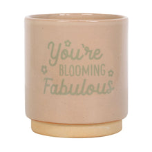 Load image into Gallery viewer, &#39;You&#39;re Blooming Fabulous&#39; Plant Pot