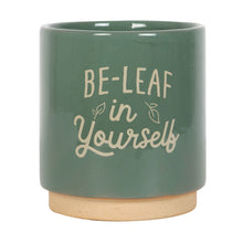 Load image into Gallery viewer, &#39;Be-Leaf in Yourself&#39; Plant Pot