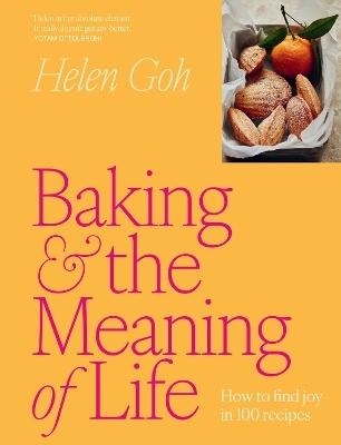Baking and the Meaning of Life by Helen Goh