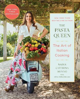 The Pasta Queen: The Art of Italian Cooking by Nadia Caterina Munno
