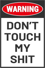 Load image into Gallery viewer, Funny Metal Tin Sign - Don&#39;t Touch My Shit