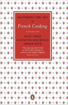 Mastering the Art of French Cooking, Vol.1 by Julia Child, Louisette Bertholle, Simone Beck