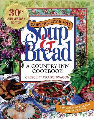 Dairy Hollow House Soup & Bread by Crescent Dragonwagon