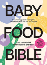 Load image into Gallery viewer, Baby Food Bible by Julia Tellidis, Lauren Skora