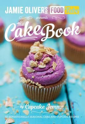 Jamie's Food Tube: The Cake Book by Cupcake Jemma