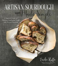 Load image into Gallery viewer, Artisan Sourdough Made Simple by Emilie Raffa