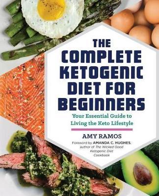 The Complete Ketogenic Diet for Beginners by Amanda C Hughes