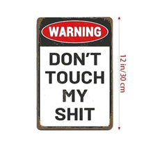 Load image into Gallery viewer, Funny Metal Tin Sign - Don&#39;t Touch My Shit