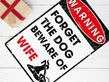 Load image into Gallery viewer, Funny Metal Tin Sign - Forget The Dog Beware of Wife
