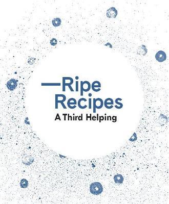 Ripe Recipes A Third Helping (Hardback)
