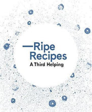 Load image into Gallery viewer, Ripe Recipes A Third Helping (Hardback)