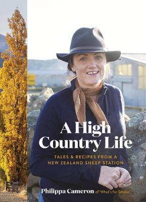 A High Country Life by Philippa Cameron (Hardback)