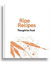 Load image into Gallery viewer, Ripe Recipes - Thought For Food by Angela Redfern (Hardback)
