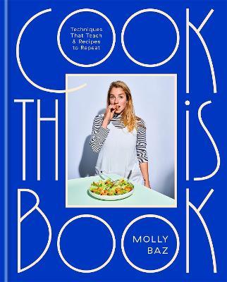 Cook This Book by Molly Baz (Hardback)