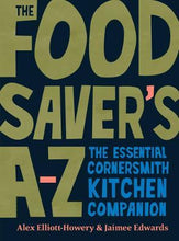 Load image into Gallery viewer, The Food Saver&#39;s A-Z by Alex Elliott-Howery (Hardback)