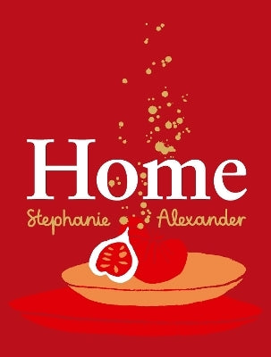 Home by Stephanie Alexander (Hardback)