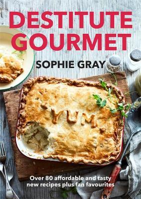 Destitute Gourmet by Sophie Gray