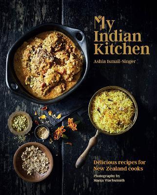 My Indian Kitchen by Ashia Ismail-Singer (Hardback)