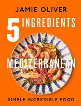 Load image into Gallery viewer, 5 Ingredients Mediterranean by Jamie Oliver (Hardback)