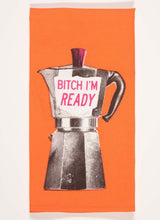 Load image into Gallery viewer, Blue Q: Tea Towel - B**ch I&#39;m Ready