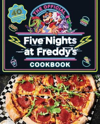 Five Nights at Freddy's Cook Book by Five Nights at Freddy’s (Hardback)