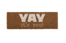 Load image into Gallery viewer, Doormat - YAY It&#39;s you!
