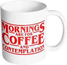 Load image into Gallery viewer, Stranger Things: Mornings Are for Coffee &amp; Contemplation Mug