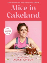 Load image into Gallery viewer, Alice in Cakeland by Alice Taylor