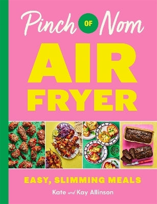 Pinch of Nom Air Fryer: Easy, Slimming Meals by Kate Allinson (Hardback)