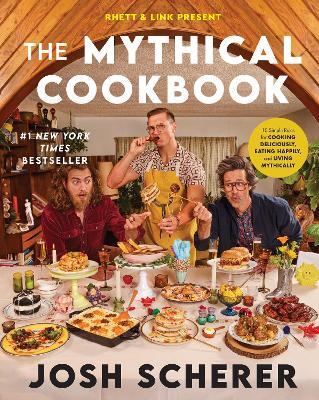 Rhett & Link Present: The Mythical Cookbook by Josh Scherer (Hardback)