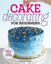 Load image into Gallery viewer, Cake Decorating for Beginners by Rose Atwater