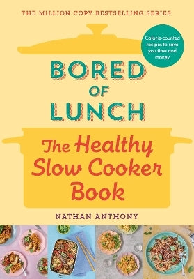 Bored of Lunch: The Healthy Slow Cooker Book by Nathan Anthony (Hardback)