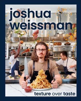 Joshua Weissman: Texture Over Taste (Hardback)