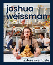 Load image into Gallery viewer, Joshua Weissman: Texture Over Taste (Hardback)