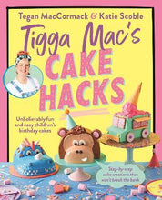 Load image into Gallery viewer, Tigga Mac&#39;s Cake Hacks by Katie Scoble