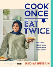 Load image into Gallery viewer, Cook Once, Eat Twice by Nadiya Hussain (Hardback)