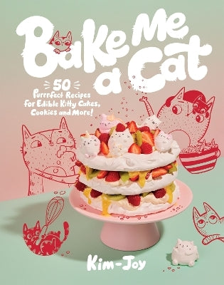 Bake Me a Cat by Kim-Joy (Hardback)