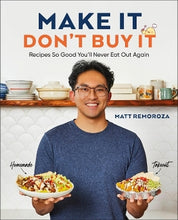Load image into Gallery viewer, Make It, Don&#39;t Buy It: You&#39;ll Never Eat Out Again by Matt Remoroza (Hardback)