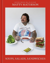 Load image into Gallery viewer, Soups, Salads, Sandwiches by Matty Matheson (Hardback)