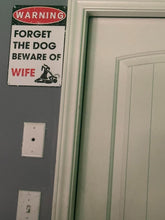 Load image into Gallery viewer, Funny Metal Tin Sign - Forget The Dog Beware of Wife